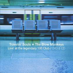 The Blow Monkeys : Travelin' Souls - Live! at the Legendary 100 Club